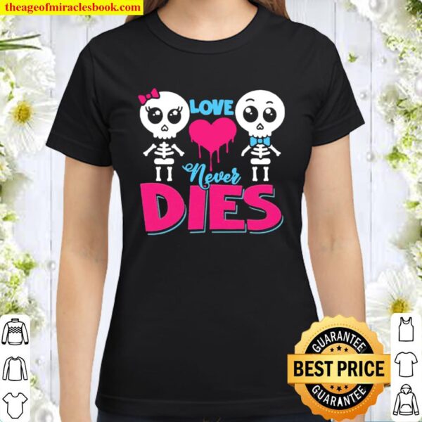 Love Never Dies Couple Skeleton Lover Classic Women T-Shirt