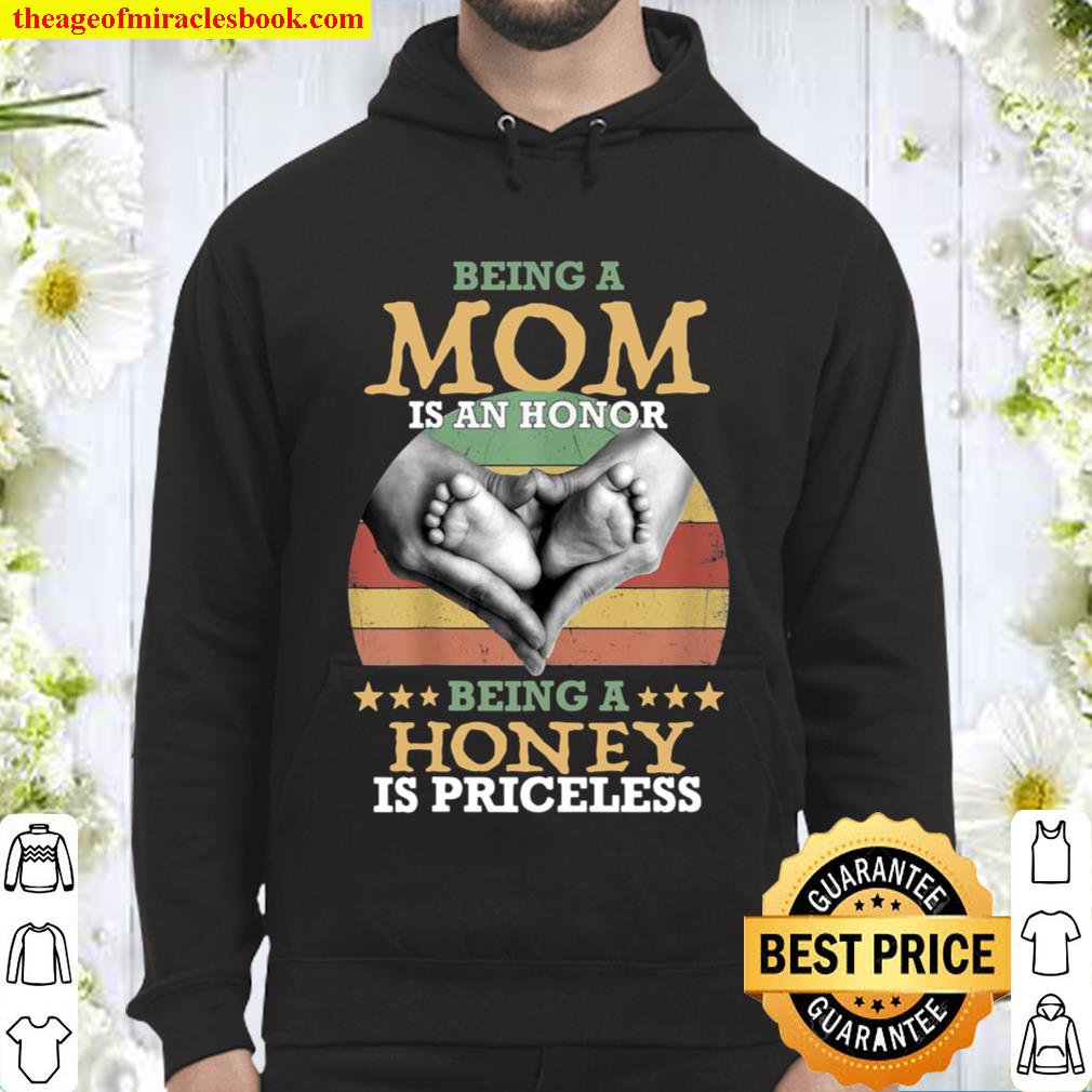 MOM Is An Honor Being A Honey Is Priceless Hoodie