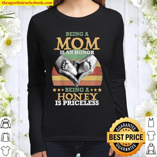 MOM Is An Honor Being A Honey Is Priceless Women Long Sleeved
