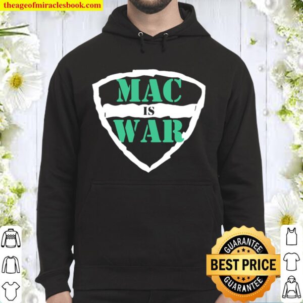 Mac Is War Hoodie