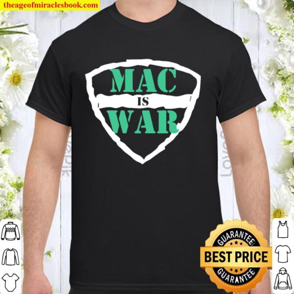 Mac Is War Shirt