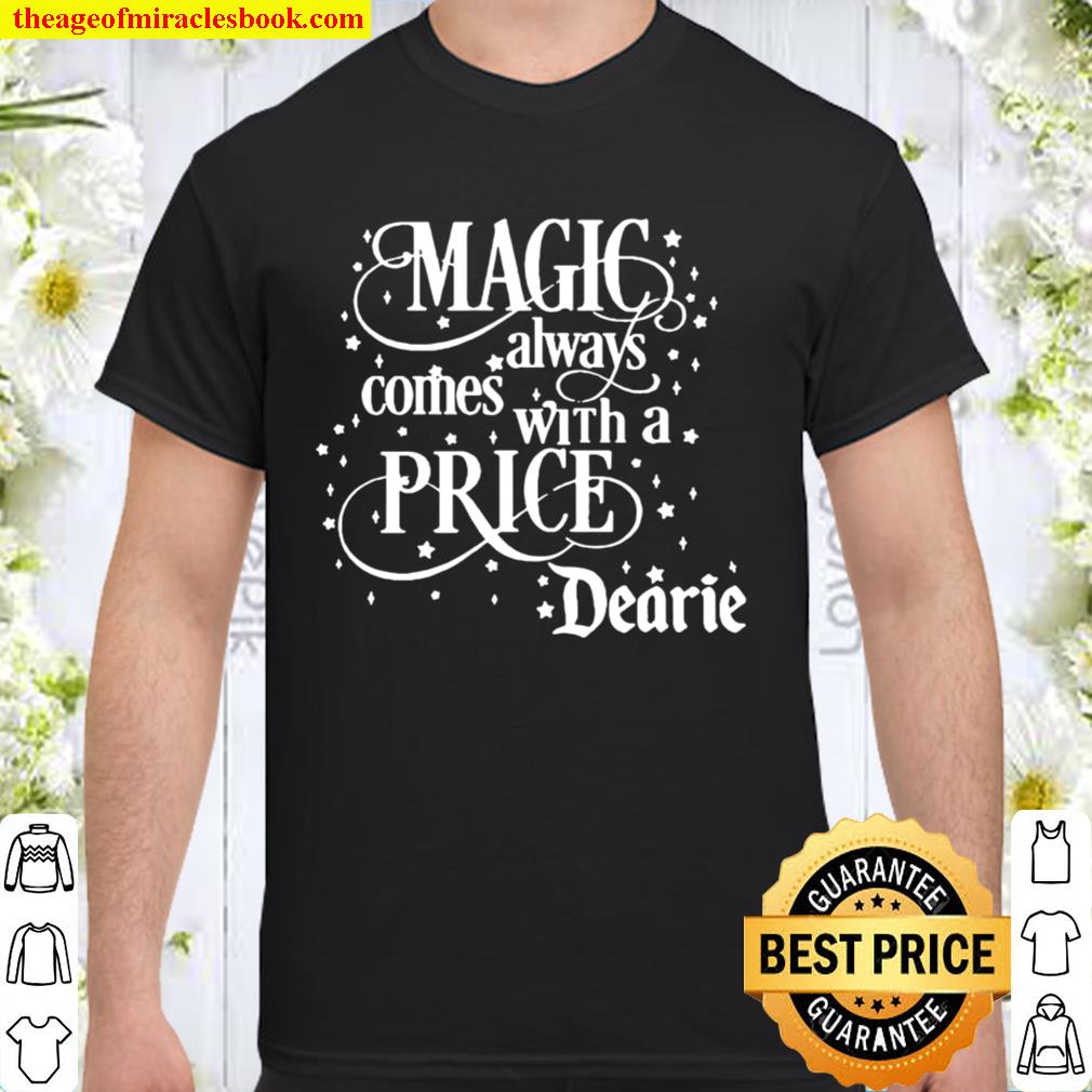 Magic Always Comes With A Price Dearie new Shirt, Hoodie, Long Sleeved, SweatShirt