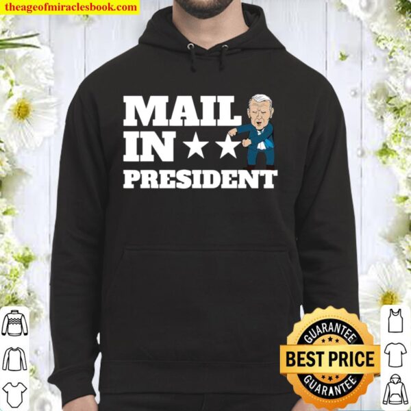Mail In President Joe Biden Election Fraud Hoodie