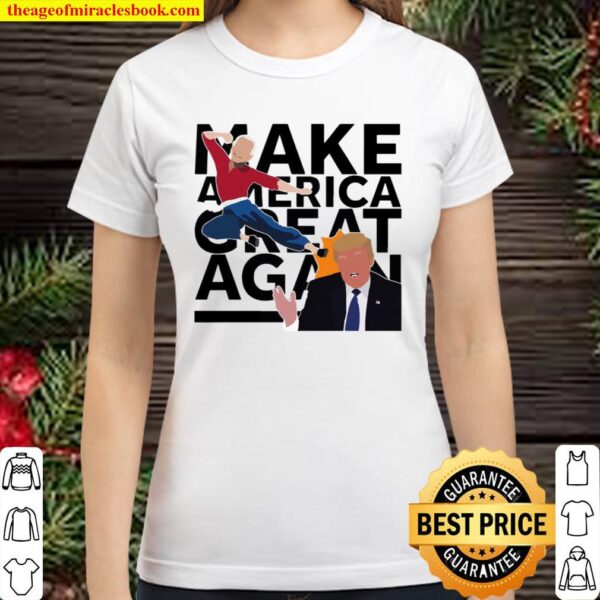 Make America Great Again Joe Biden Kick The Head Donald Trump Classic Women T-Shirt