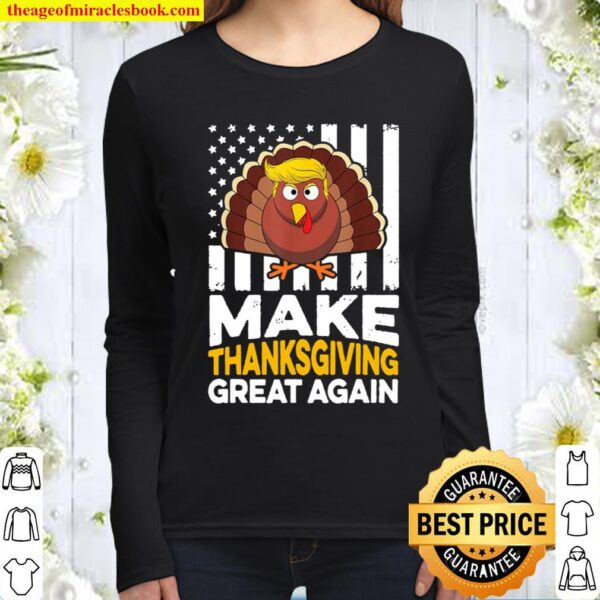 Make Thanksgiving Great Again Shirt Gift Funny Turkey Trump Women Long Sleeved