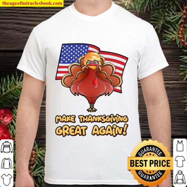 Make Thanksgiving Great Again Trump Supporter Turkey American Flag Shirt