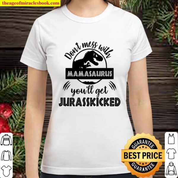 Mamasaurus Shirt,Dinosaur Mom Shirt,Gifts for Mom, Don_t mess with mam Classic Women T-Shirt
