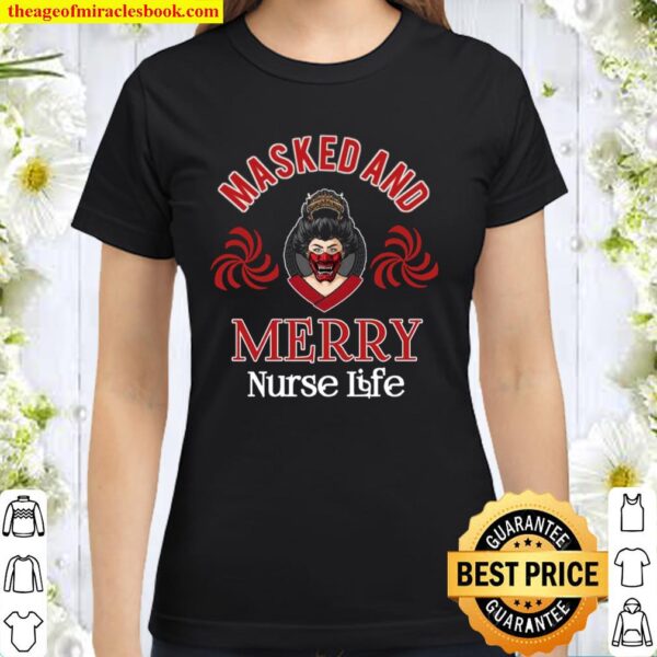 Masked And Merry Nurse Life Classic Women T-Shirt