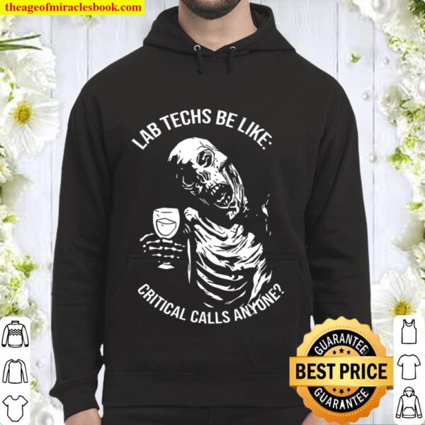 Med-Tech Lab Techs Be Like Critical Calls Anyone Skeleton Drinking Win Hoodie