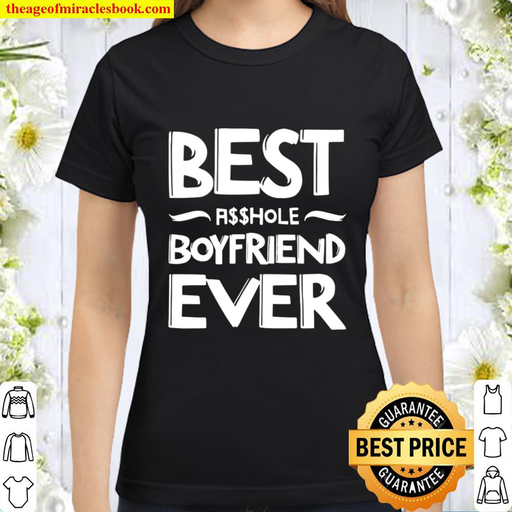 Mens Best Asshole Boyfriend Ever – Funny Relationship Classic Women T-Shirt