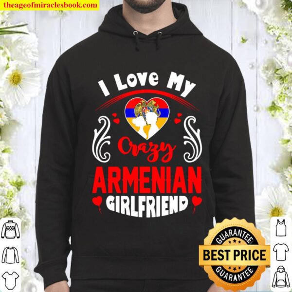 Mens I Love My Crazy Armenian Girlfriend Valentine Gift Hoodie