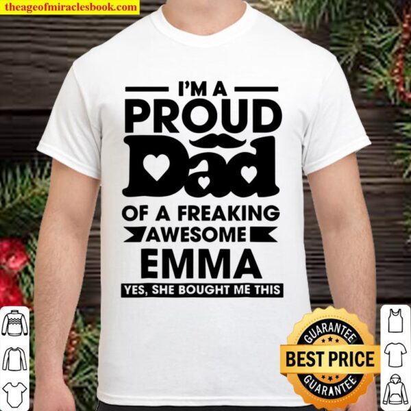 Mens I’m A Proud Dad Of A Freaking Awesome Emma Shirt