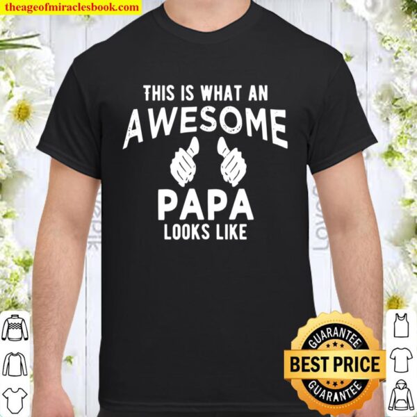 Mens this is what an awesome papa looks like Shirt