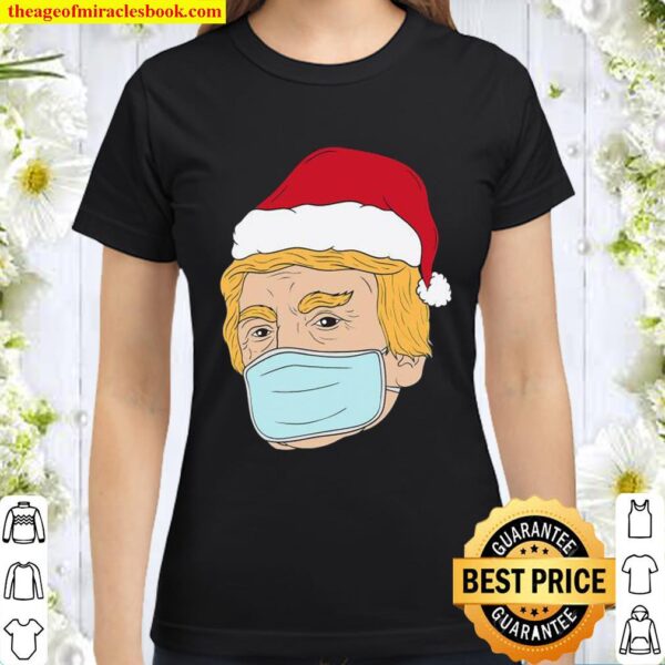 Merry Christmas From Trump Pro Trump Mask 2020 Pandemic Classic Women T-Shirt