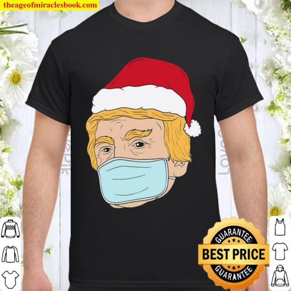 Merry Christmas From Trump Pro Trump Mask 2020 Pandemic Shirt