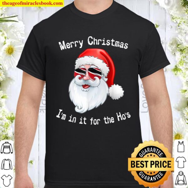 Merry Christmas I_m In It For The Ho_s Trinbago Santa Shirt