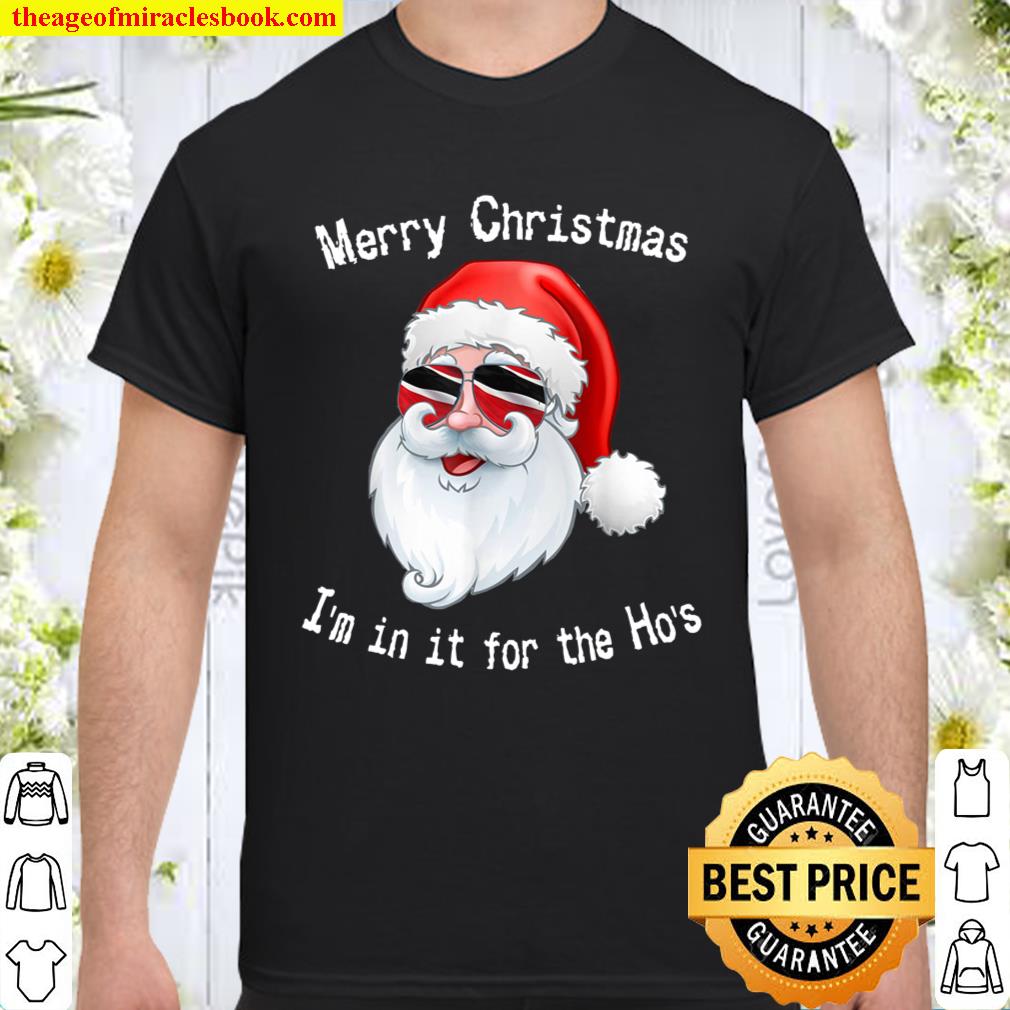 Merry Christmas I’m In It For The Ho’s Trinbago Santa Shirt