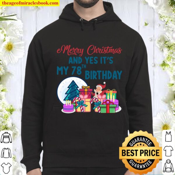 Merry Christmas and Yes It_s My 78 Th Birthday Funny Ugly Christmas Pa Hoodie