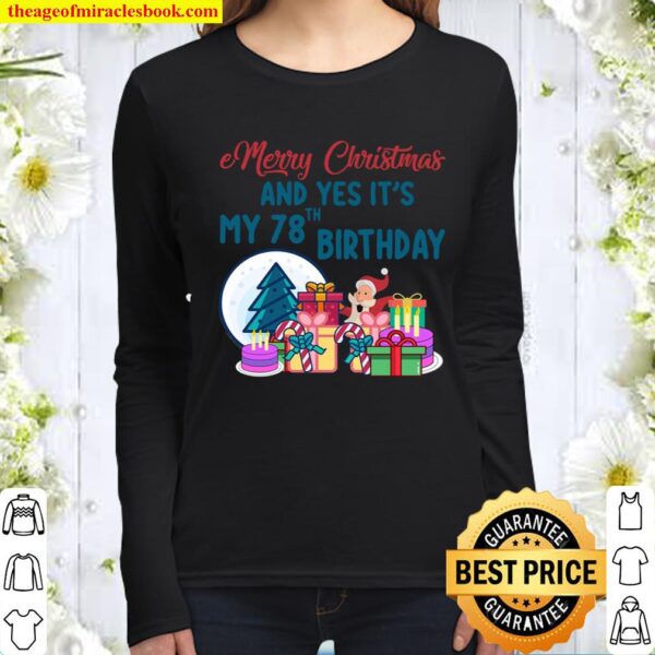Merry Christmas and Yes It_s My 78 Th Birthday Funny Ugly Christmas Pa Women Long Sleeved