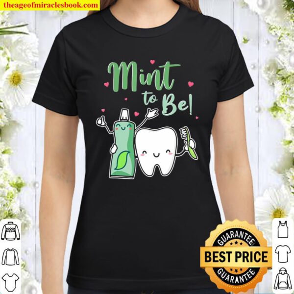 Mint To Be Funny Toothpaste _ Tooth Dentist Valentine’s Day Classic Women T-Shirt