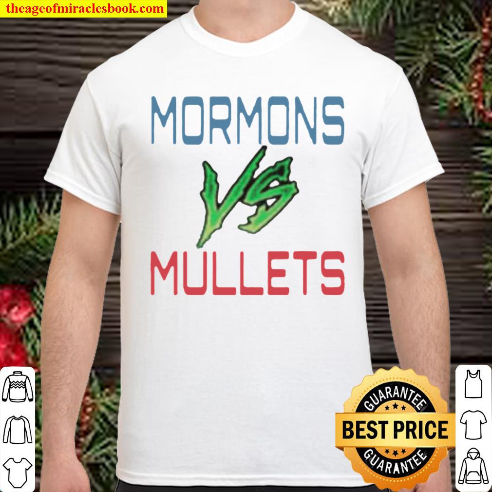 Mormons vs Mullets Official T-Shirt, hoodie, tank top, sweater