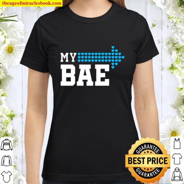 My Bae _ My Boo Shirt For Valentine Couple Matching Gift Classic Women T-Shirt