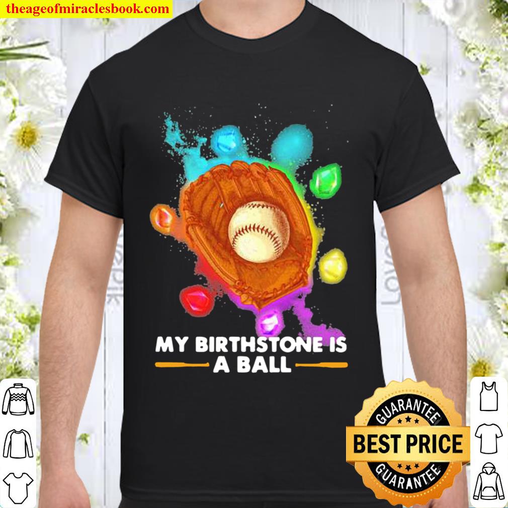 My Birthstone Is A Ball Baseball Ruby Colors Shirt