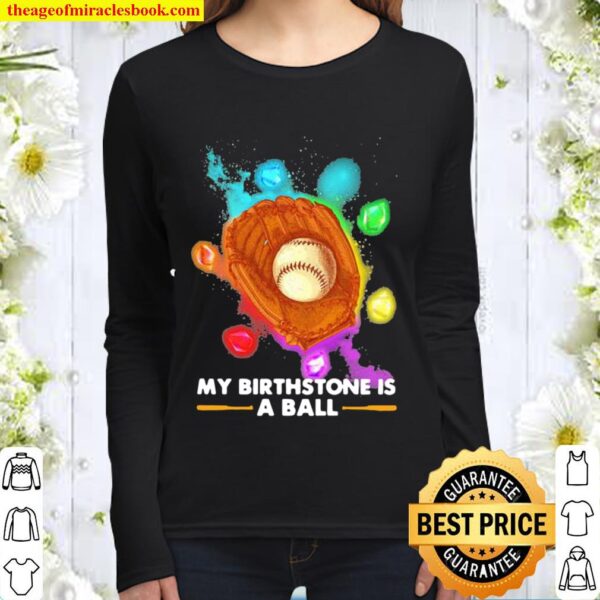My Birthstone Is A Ball Baseball Ruby Colors Women Long Sleeved