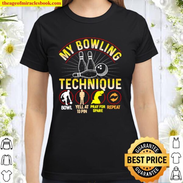 My Bowling Technique Bowler Bowling Classic Women T-Shirt