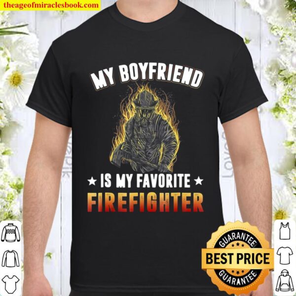 My Boyfriend Is My Favorite Firefighter Shirt