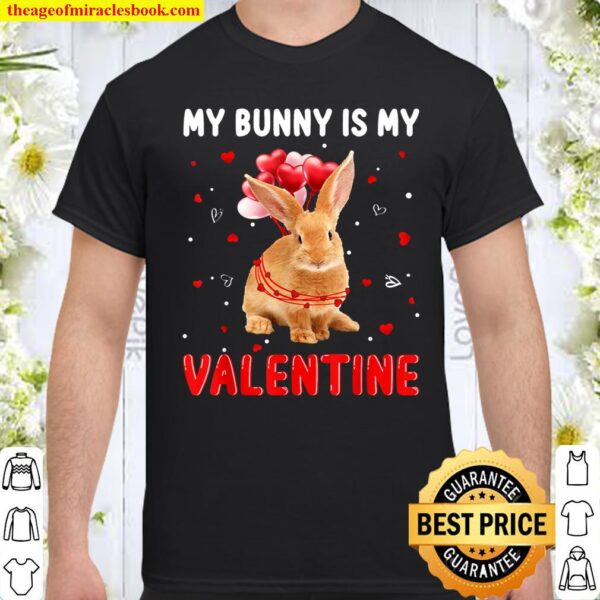 My Bunny Is My Valentine Apparel Animals Lover Gifts Shirt