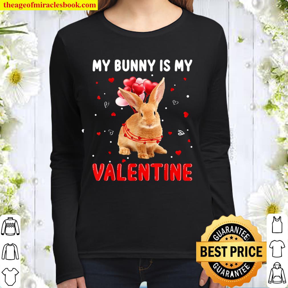 My Bunny Is My Valentine Apparel Animals Lover Gifts Women Long Sleeved