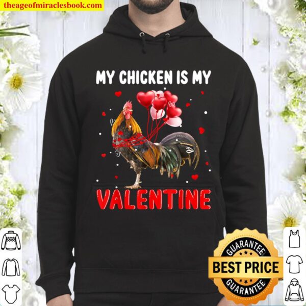 My Chicken Is My Valentine Apparel Animals Lover Gifts Hoodie