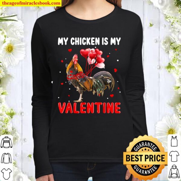 My Chicken Is My Valentine Apparel Animals Lover Gifts Women Long Sleeved