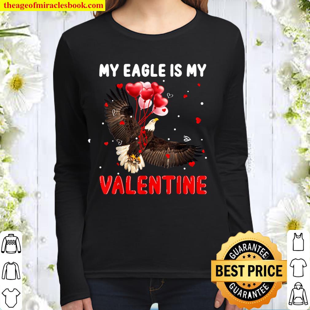 My Eagle Is My Valentine Apparel Animals Lover Gifts Women Long Sleeved