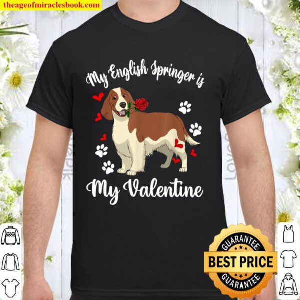 My English Springer Spaniel Is My Valentine Dog Lover Gifts Shirt
