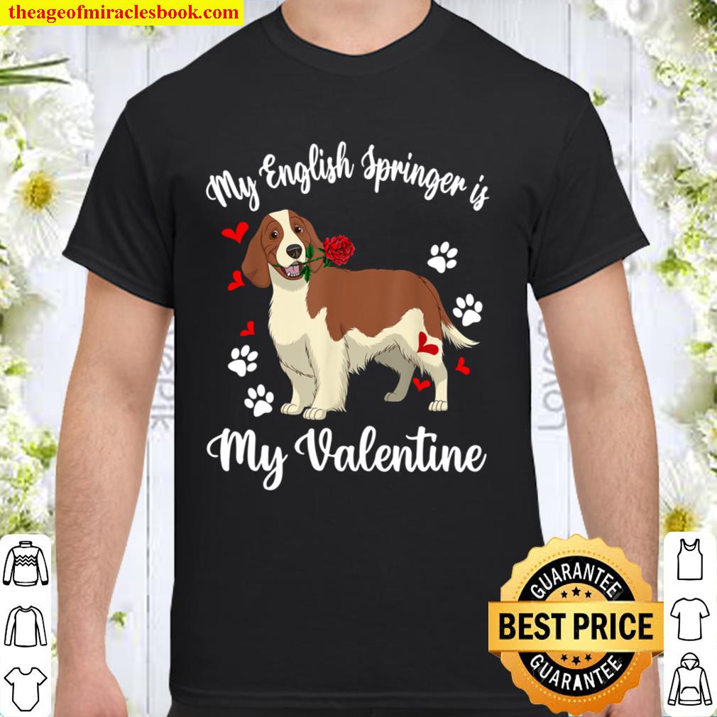 My English Springer Spaniel Is My Valentine Dog Lover Gifts new Shirt, Hoodie, Long Sleeved, SweatShirt