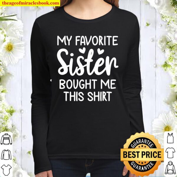 My Favorite Sister Bought Me This Shirt Funny Gifts idea Women Long Sleeved