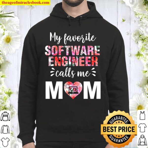 My Favorite Software Engineer Calls Me Mom T-Shirt Gift, Mom_s Birthda Hoodie