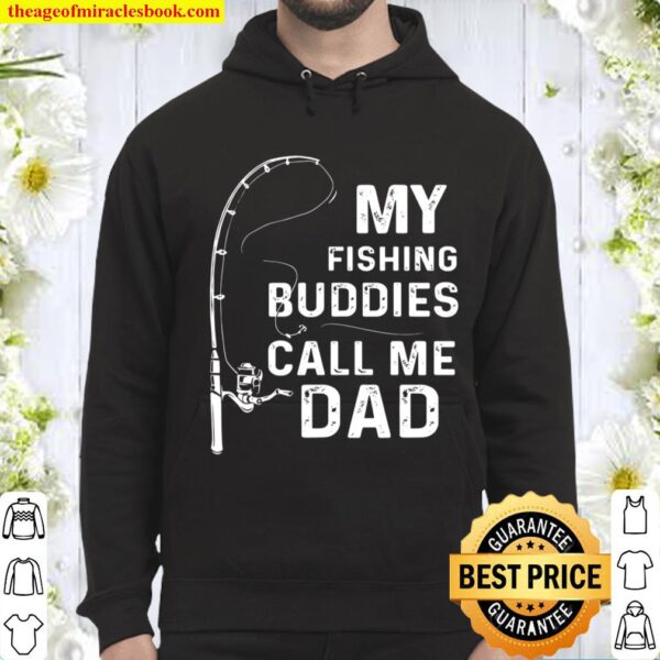 My Fishing Buddies Call Me Dad Fisherman Father Gift Idea Hoodie