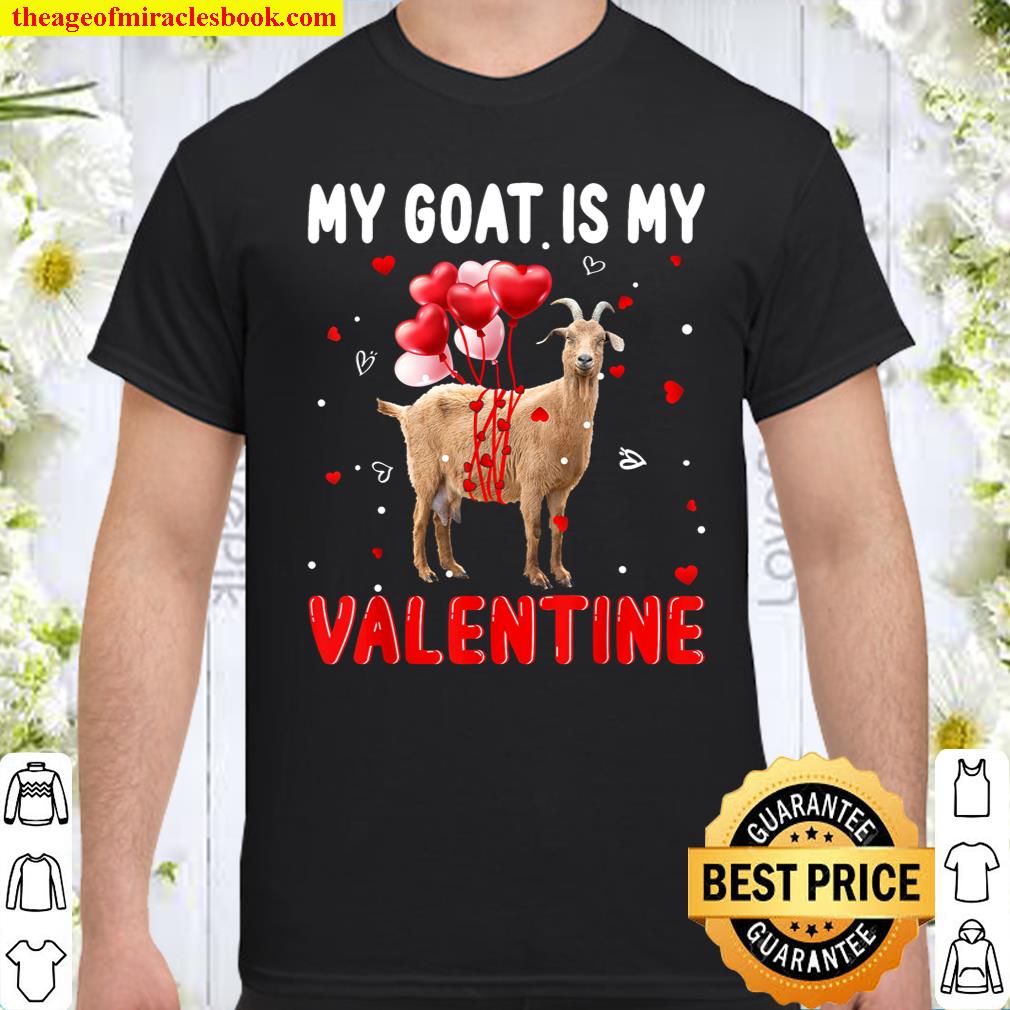 My Goat Is My Valentine Apparel Animals Lover Gifts Shirt
