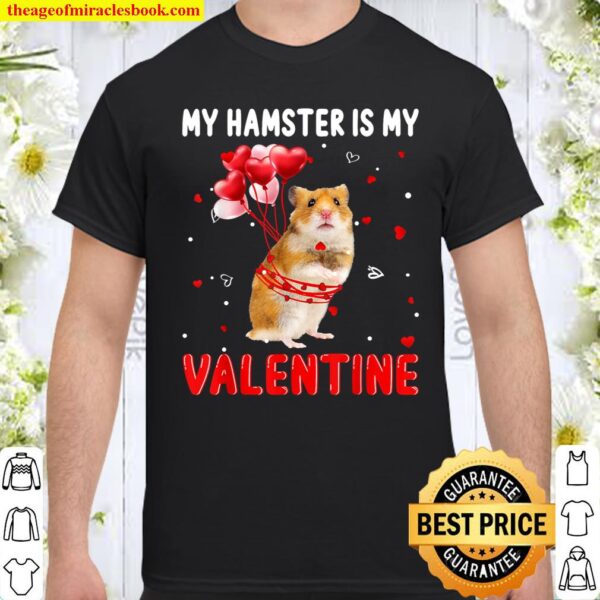 My Hamster Is My Valentine Apparel Animals Lover Gifts Shirt