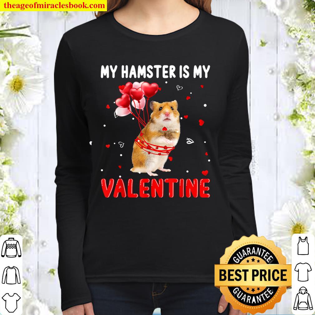 My Hamster Is My Valentine Apparel Animals Lover Gifts Women Long Sleeved