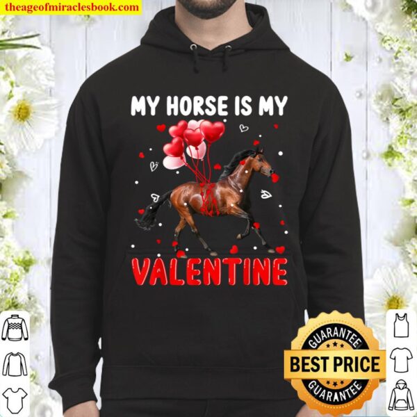 My Horse Is My Valentine Apparel Animals Lover Gifts Hoodie