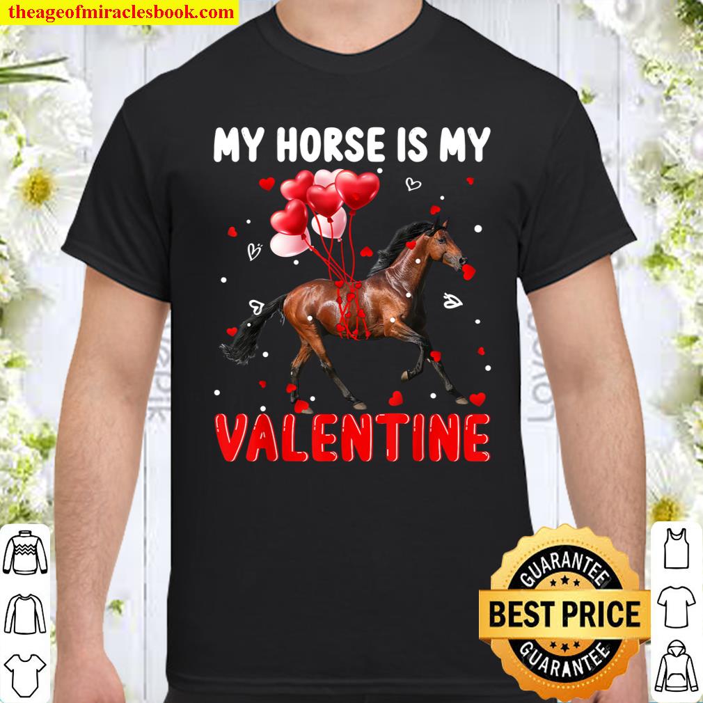 My Horse Is My Valentine Apparel Animals Lover Gifts Shirt