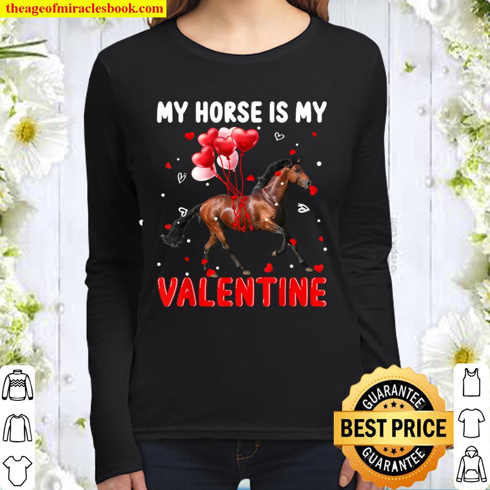 My Horse Is My Valentine Apparel Animals Lover Gifts Women Long Sleeved