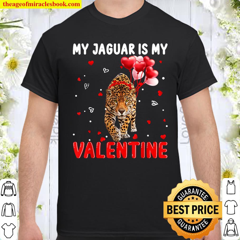 My Jaguar Is My Valentine Apparel Animals Lover Gifts Shirt