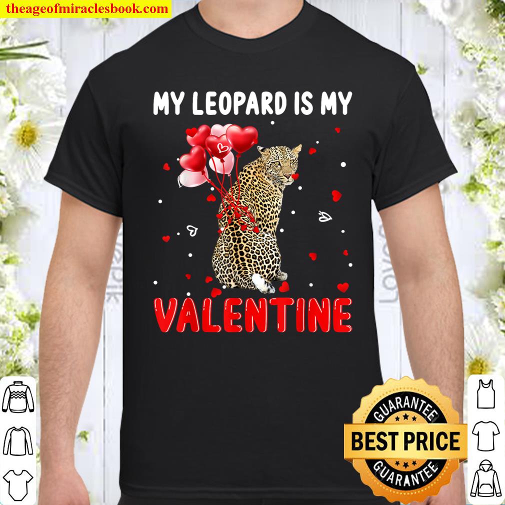 My Leopard Is My Valentine Apparel Animals Lover Gifts Shirt