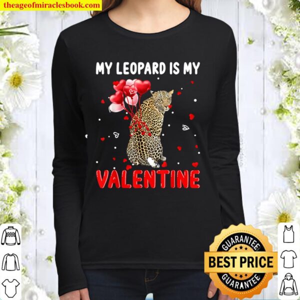 My Leopard Is My Valentine Apparel Animals Lover Gifts Women Long Sleeved