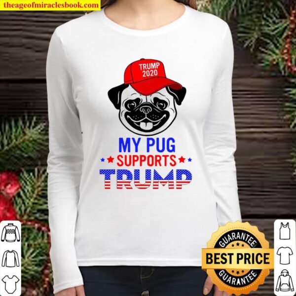 My Pug Supports Trump 2020 Funny Cute Dog American Flag Women Long Sleeved